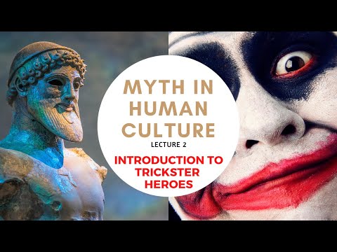 Myth in Human Culture - 02 - Introduction to Trickster Heroes