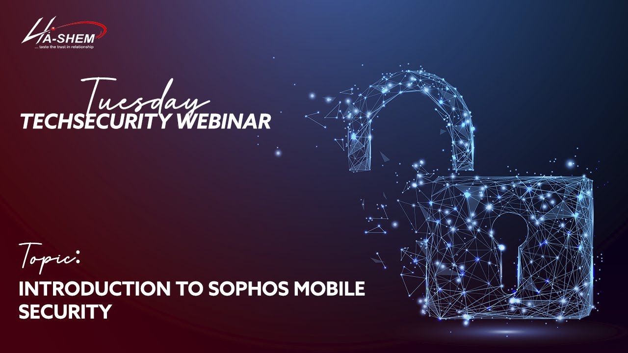 Tuesday Tech Security FY21 Webinar Series  Introduction to Sophos Mobile Security