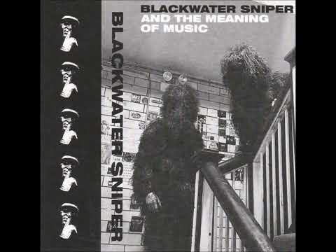 Blackwater Sniper – And The Meaning Of Music (Full CS)