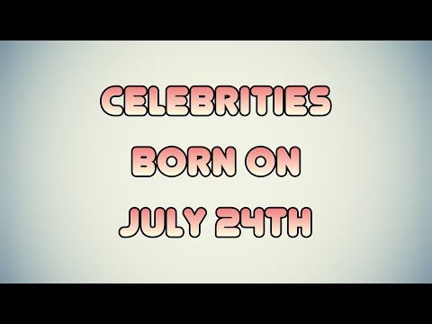 Celebrities born on July 24th
