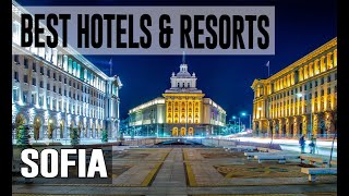 Best Hotels and Resorts in Sofia, Bulgaria