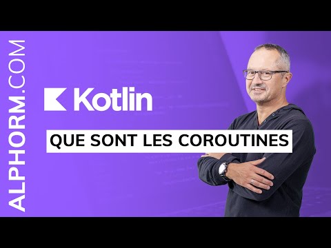 Que sont les coroutines sous Kotlin Vidéo Tuto