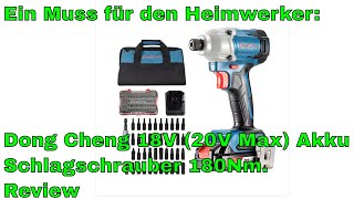 Ein Muss für den Heimwerker: Dong Cheng 18V (20V Max) Akku Schlagschrauber 180Nm. Review