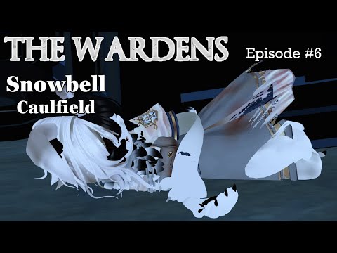 The Wardens RP | Snowbell Caulfield ep.6