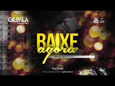 Gil Bala - O Rei do Batidão - Músicas Novas - Outubro 2017