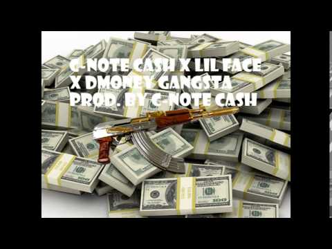 C-note Cash x Lil Face x Dmoney - gangsta prod. C-note Cash