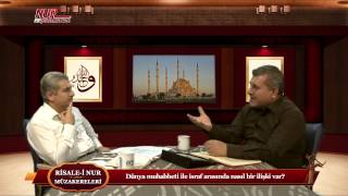 Risale-i Nur Müzakereleri - Dünya muhabbeti ile israf arasında nasıl bir ilişki var?