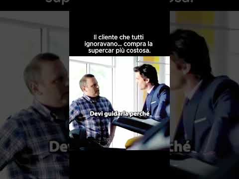Il cliente che tutti ignoravano… compra la supercar più costosa.