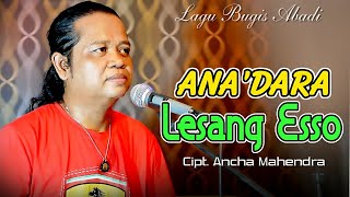 Download lagu Lagu bugis abadi // ANA'DARA LESANG ESSO Cipt. Ancha Mahendra mp3 Download lagu Lagu bugis abadi // ANA'DARA LESANG ESSO Cipt. Ancha Mahendra mp3