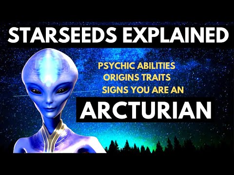 STARSEEDS Explained ARCTURIANS! Traits, Signs, and Psychic Abilities