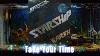 Take Your Time = Jefferson Starship = Earth