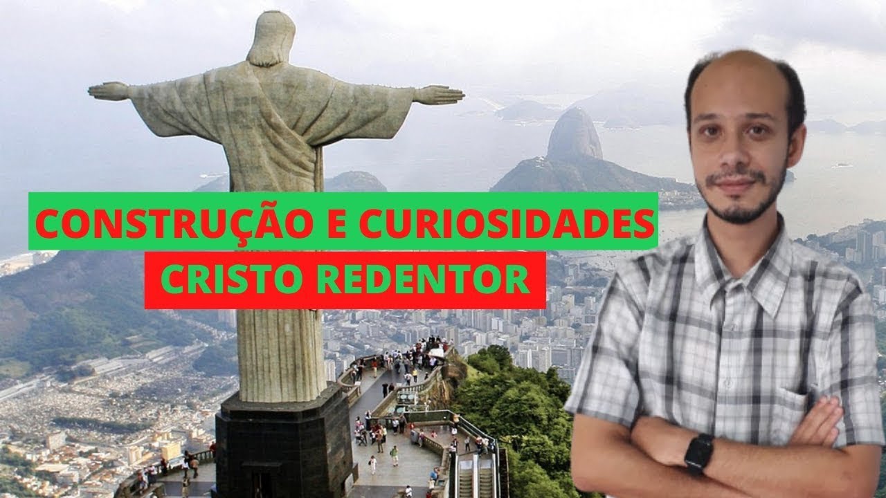 CRISTO REDENTOR CONSTRUÇÃO E CURIOSIDADES