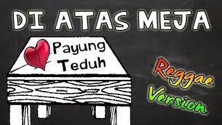 Download lagu PAYUNG TEDUH _ DI ATAS MEJA (Lirik) Reggae Version | Cover By Fahmi Aziz mp3