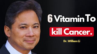 These 6 Vitamin Kill Cancer Cell And Beat Disease 🔥Dr. William Li