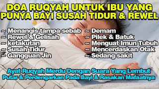 Download lagu Doa Ruqyah Bayi Susah Tidur, Rewel, Gelisah, Demam, Gangguan Jin Syaitan | Ruqyah Surat Ar Rahman mp3