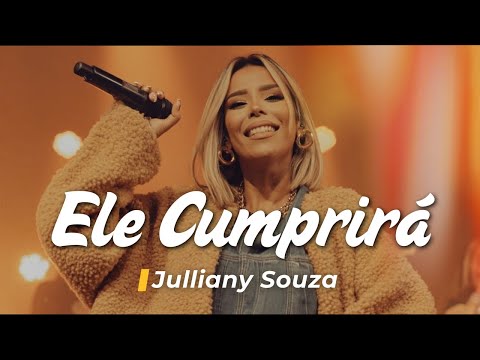 Ele Cumprirá - Julliany Souza | Louvor de Esperança e Confiança em Deus 🌿
