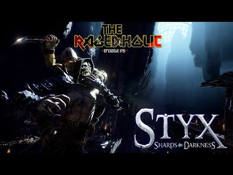 STYX: Shards of Darkness - The Rageaholic