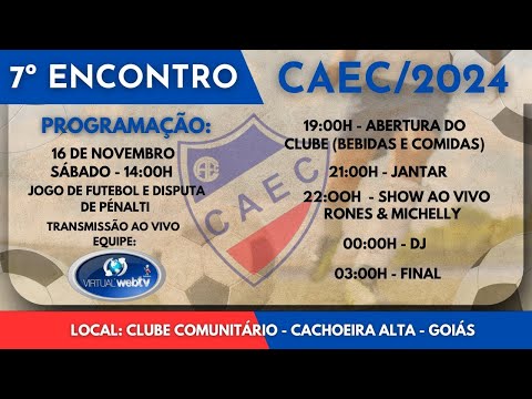 7º ENCONTRO DO CAEC 16 DE NOVEMBRO SÁBADO 14H CACHOEIRA ALTA GO