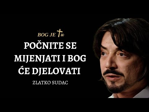 VLČ. ZLATKO SUDAC - Počni se mijenjati i Bog će djelovati.