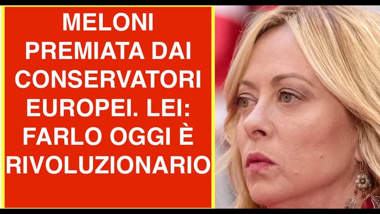 MELONI PREMIATA DAI CONSERVATORI EUROPEI. LEI: FARLO OGGI È RIVOLUZIONARIO