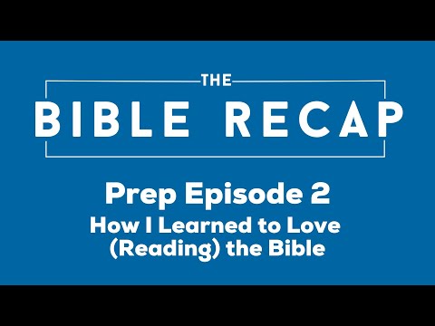 The Bible Recap: Prep Episode 2 - How I Learned to Love (Reading) the Bible