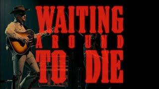 Lost Dog Street Band - Waiting Around to Die (Townes Van Zandt Cover)