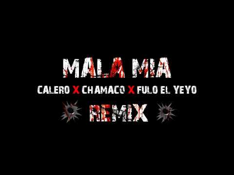 Calero X Chamaco X Fulo El Yeyo  - Mala Mia (Remix)