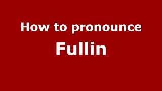 How to pronounce Fullin