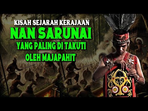 THE HISTORY OF THE NAN SARUNAI KINGDOM, THE KINGDOM THAT MAJAPAHIT FEARED