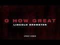 O How Great - Lincoln Brewster (Official Lyric Video)