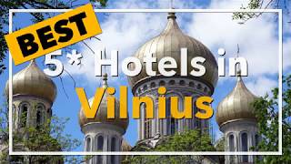 🔴 Best 5 star Hotels in Vilnius, Lithuania