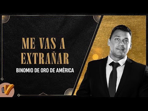 Me Vas A Extrañar, Binomio De Oro De América - Video Oficial