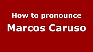 How to pronounce Marcos Caruso