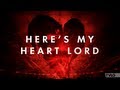Passion - Here's My Heart Lord (Lyric Video ...