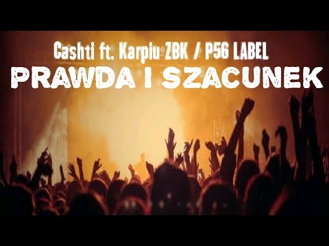 Cashti x Karpiu ZBK / P56 LABEL - Prawda i szacunek (prod. Dyniak, cuty OwnDialect/Konnsky)