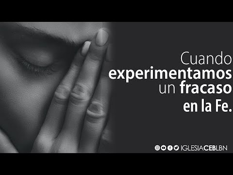 Cuando experimentamos un FRACASO en la FE.