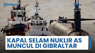 Perang Nuklir Bisa Saja Terjadi? Kapal Selam Nuklir AS Muncul di Gibraltar untuk Bersiap Berperang
