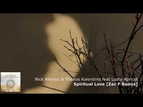 Nick Alexiou & Thanos Kalentinis feat Lusty Apricot - Spiritual Love [Zac F Remix]