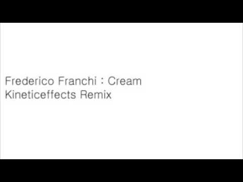 Frederico Franchi - Cream(Kineticeffectsremix)