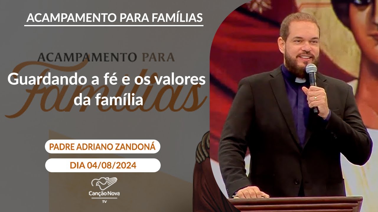 Guardando a fé e os valores da família - Pe. Adriano Zandoná - 04/08/2024