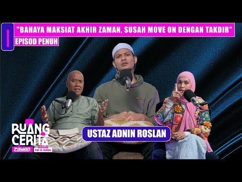 "Bahaya Maksiat Akhir Zaman, Susah Move On Dengan Takdir" - Ustaz Adnin Roslan | Ruang Cerita ZAYAN
