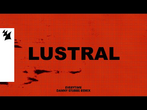 Lustral - Everytime (Danny Stubbs Remix) [Official Lyric Video]