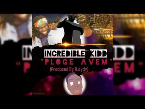 Incredible Kidd - Ploge Avem {Produit pas R.Dydy}
