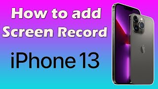 How to add screen record on iPhone 13 Pro Max how to screen record