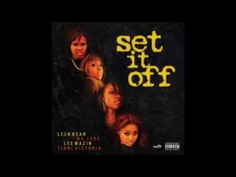 Lee Mazin ft. Tiani Victoria, Leen Bean, Ms Jade - Set it Off