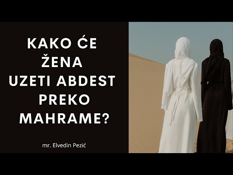 Kako će žena uzeti abdest preko mahrame? - mr. Elvedin Pezić