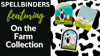 I’m Addicted! 3 Different Cards Featuring Spellbinders On the Farm!