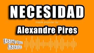 Alexandre Pires - Necesidad (Versión Karaoke)