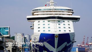 Hong kong to Taiwan || Princess Cruises