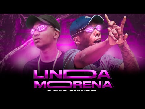 MC Wesley Boladão e MC Nick PST - Linda Morena (Video Clipe)